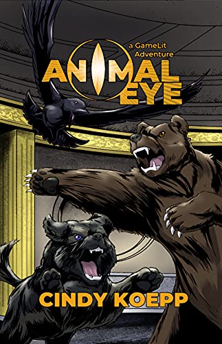 Animal Eye A GameLit Adventure Animal Instinct Book 1 Cindy Koepp Author Game Designer IndieCD Independent Creator Directory